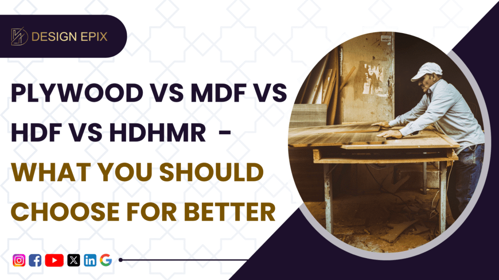 Plywood vs MDF vs HDF vs HDHMR – Which is Better